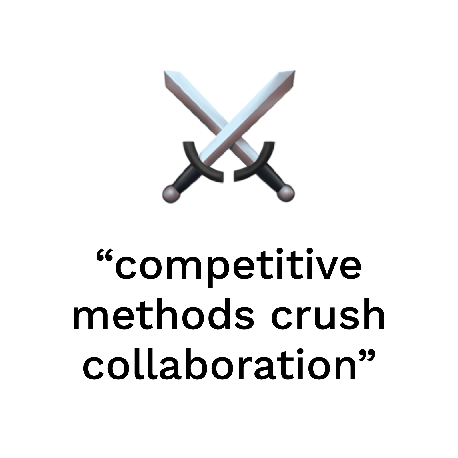 "competitive methods crush collaboration"
