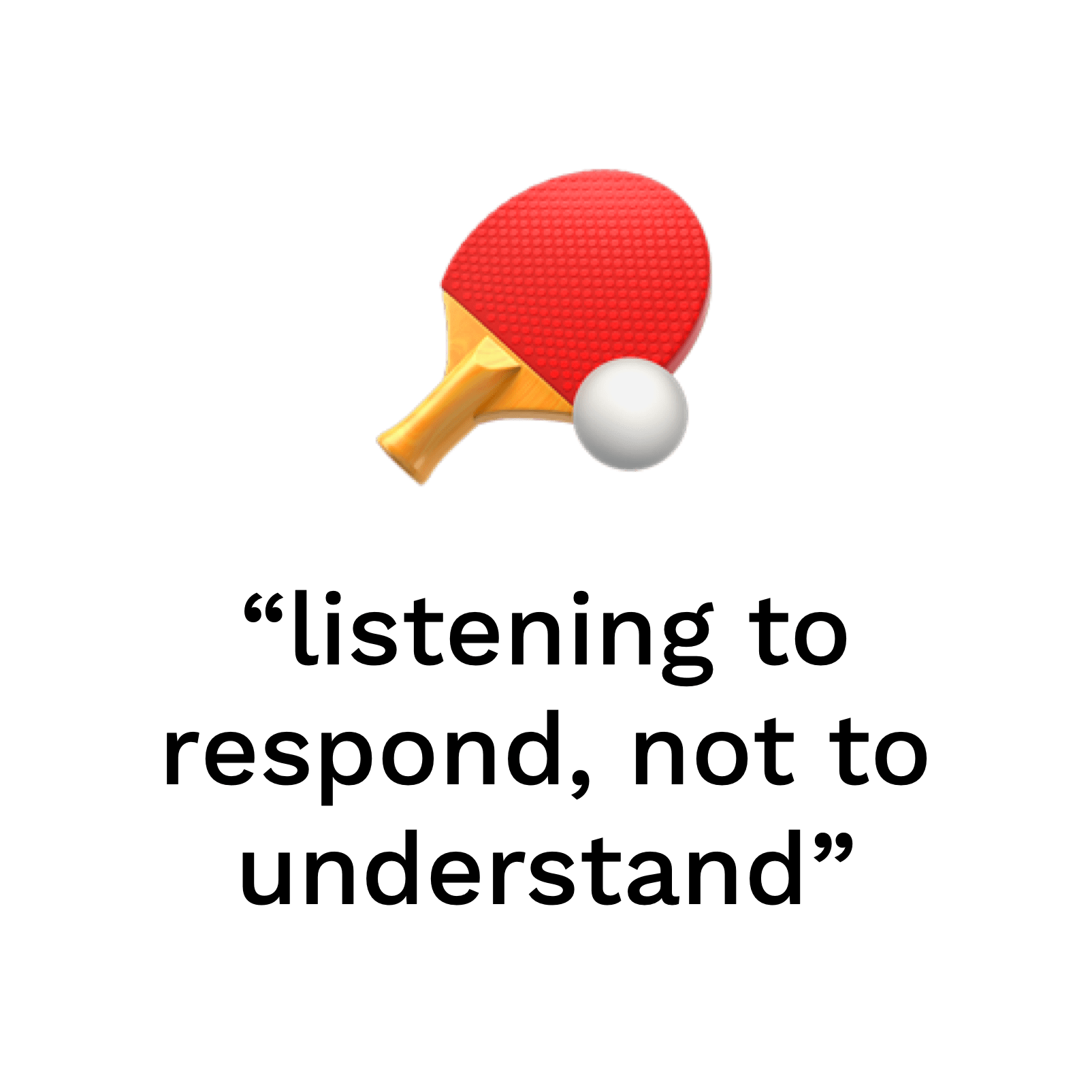 "listening to respond, not to understand"