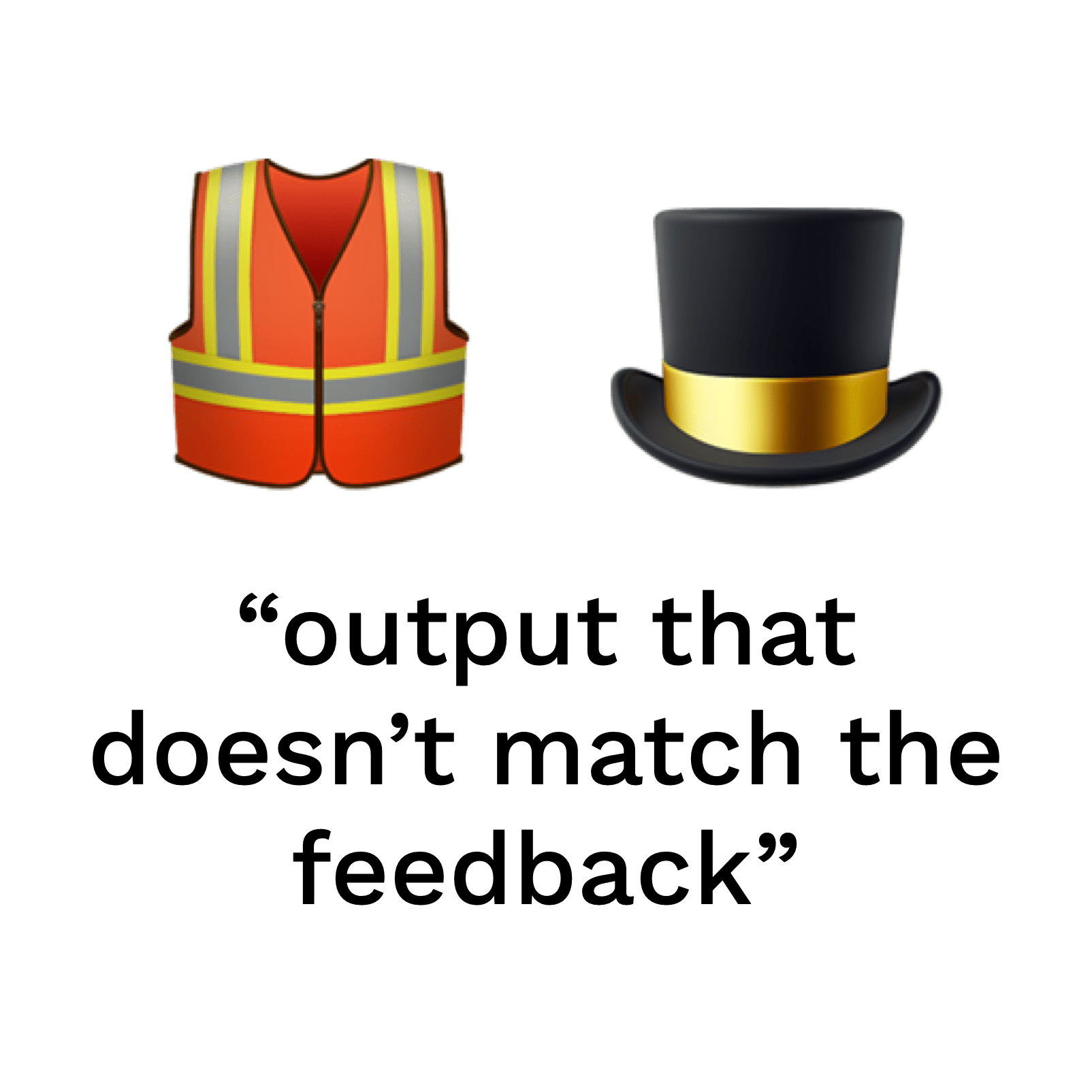 "output that doesn't match the feedback"