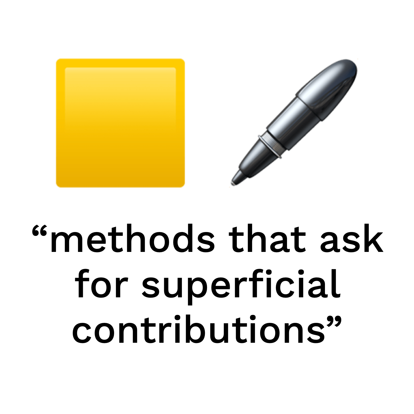 "methods that ask for superficial contributions"